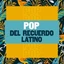 Pop Del Recuerdo Latino